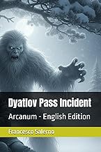Dyatlov Pass Incident: Arcanum - English Edition