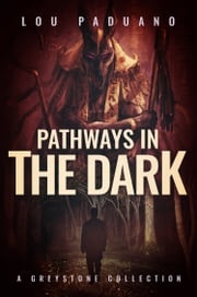 Pathways in the Dark Lou Paduano