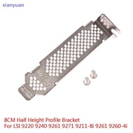 [xianyuan] 8CM Half Height Profile Braet For LSI 9220 9240 9261 9271 9211-8i 9261 9260-4i XY