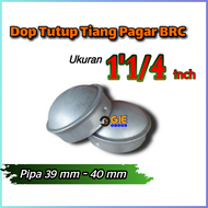 10 pcs Dop Tutup Tiang Pipa BRC 1 1/4 inch topi pipa galvanis 11/4