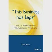 This Business Has Legs: How I Used Infomercial Marketing to Create the $100,000,000 Thighmaster Craze : An Entrepreneurial Adven