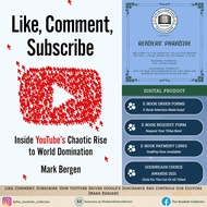Like, Comment, Subscribe: How Youtube Drives Google's Dominance And Controls Our Culture [Mark Berge