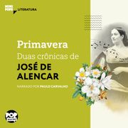 Primavera - duas crônicas de José de Alencar Pop Stories