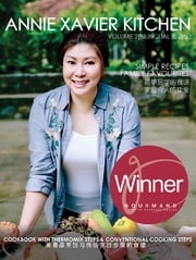 Annie Xavier Kitchen Volume 2 - Cookbook with Thermomix Steps &amp; Conventional Cooking Steps / Bilingual （英中双语版/美善品和传统烹饪步骤) Annie Xavier