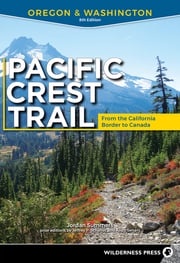 Pacific Crest Trail: Oregon &amp; Washington Jordan Summers