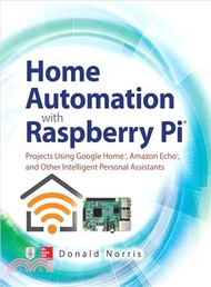 31767.Home Automation With Raspberry Pi ― Projects Using Google Home, Amazon Echo, and Other Intelligent Personal Assistants