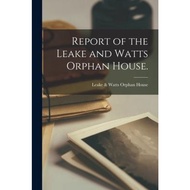 Report of the Leake and Watts Orphan House. by Leake & Watts Orphan House (New York (paperback)