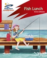 Reading Planet: Rocket Phonics – Target Practice – Fish Lunch – Red B Emma Anthonisz
