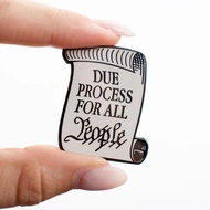 Due Process For All People Scroll Paper Pin 3.3x3.3cm Metal Brooch Funny Creative Accessory For Clot