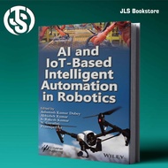 AI and IoT-Based Intelligent Automation in Robotics - Ashutosh Kumar Dubey, Abhishek Kumar