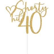 Shorty Hit Forty Cake Topper, Happy 40th Birthday, Cheers to 40 Years, Funny 40th Birthday Party Dec