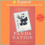 Panda Nation : The Construction and Conservation of s Modern Icon by E. Elena Songster (US edition, 
