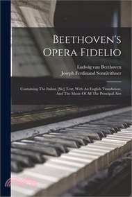 12294.Beethoven's Opera Fidelio: Containing The Italian [sic] Text, With An English Translation, And The Music Of All The Principal Airs