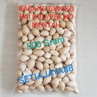 Biloba GINGKO Peanut / BAI GUO / PEK KO Raw DGN Skin / GINKGO NUTS 500Gr