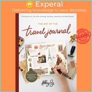 The Art of the Travel Journal - Chronicle Your Life with Drawing, Painting, Letterin by Abbey Sy (UK