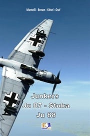 Junkers - Ju-87 Stuka - Ju 88 Mantelli - Brown - Kittel - Graf