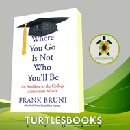 Where You Go Is Not Who You'll Be: An Antidote to the College Admissio