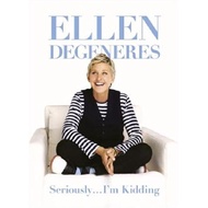 Seriously... I'm Kidding: Author: DeGeneres, Ellen: