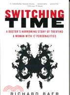 Switching Time: A Doctor's Harrowing Story of Treating a Woman With 17 Personalities我遺失的時間