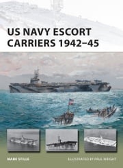 US Navy Escort Carriers 1942–45 Mark Stille