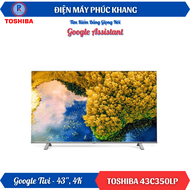 Điện Máy Phúc Khang x Toshiba | Google Tivi 4K Toshiba 43C350LP 43 Inch - Smart TV ĐIều Khiển Bằng G