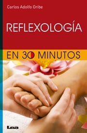 Reflexologia en 30 minutos Carlos Adolfo Oribe