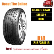 BLACKHAWK  STREET-H  รุ่น HU02  ขนาด 215/35 R18  จำนวน 1 เส้น - ยางรถยนต์ เก๋ง ขอบ18 <BH|HU02---|---