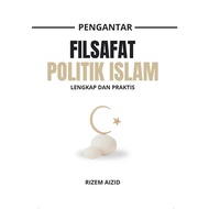 Pengantar Filsafat Politik Islam : Lengkap dan Praktis - Rizem Aizid