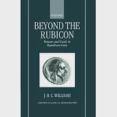 Beyond the Rubicon: Romans and Gauls in Republican Italy