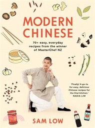 Modern Chinese: 70+ Easy, Everyday Recipes from the Winner of Masterchef Nz