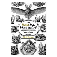 Sách The Freaks Shall Inherit The Earth: Entrepreneurship For Weirdos, Misfits And World Dominators