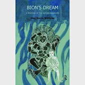 Bion’s Dream: A Reading of the Autobriographies