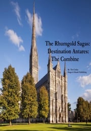 The Rhumgold Sagas: Destination Antares - The Combine Tim Conley
