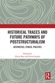 Historical Traces and Future Pathways of Poststructuralism Gavin Rae