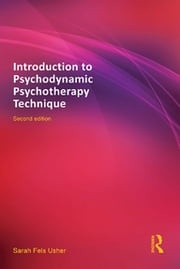 Introduction to Psychodynamic Psychotherapy Technique Sarah Fels Usher