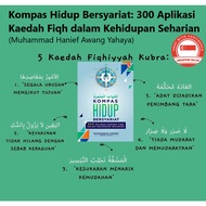 Kompas Hidup Bersyariat- 300 Aplikasi Kaedah Fiqh Dalam Kehidupan Seharian: Muhammad Hanief Awang Yahaya