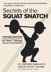 Secrets of the Squat Snatch Peter George