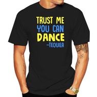 Trust Me You Can Dance Tequila Partying T-Shirt For Men Short Sleeve Kawaii Comical Male Cotton Slog