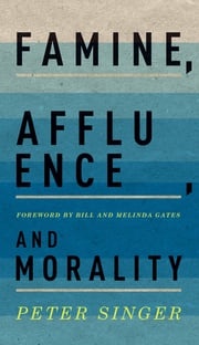 Famine, Affluence, and Morality Peter Singer