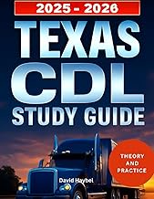 TEXAS CDL STUDY GUIDE 2025-2026: Comprehensive Handbook and Practice Tests to pass your Texas Commer