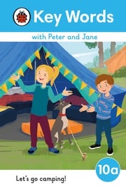 Key Words with Peter and Jane Level 10a – Let's Go Camping! Penguin Random House Children's UK