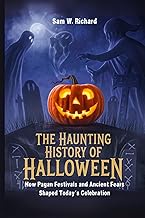 The Haunting History of Halloween: How Pagan Festivals and Ancient Fears Shaped Today's Celebration: