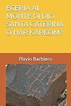 EGERIA AL MONTE DI DIO: SANTA CATERINA O HAR KARKOM?