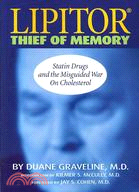 Lipitor, Thief of Memory: Statin Drugs and the Misguided War on Cholesterol