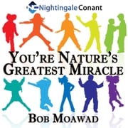 You’re Nature’s Greatest Miracle Bob Moawad