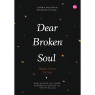 : DEAR BROKEN SOUL : RETURN HOME TO GOD by Liyana Musfirah & Maimunah Mosli