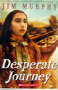 Desperate Journey | Jim Murphy | Scholastic | 2006