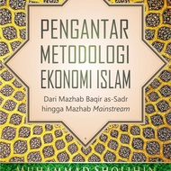 Pengantar Metodologi Ekonomi Islam dari Mazhab Baqir as Sadr hingga