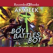 Space Invaders Book One: Boy Battles Bot A.K. Meek