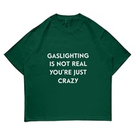 Gaslighting Is Not Real Youre Just Crazy T-Shirt Mens Graphic Tee Funny Sarcastic Quote Shirt Cas